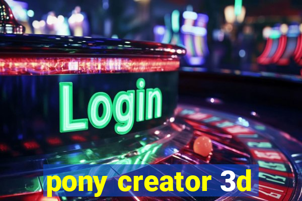 pony creator 3d